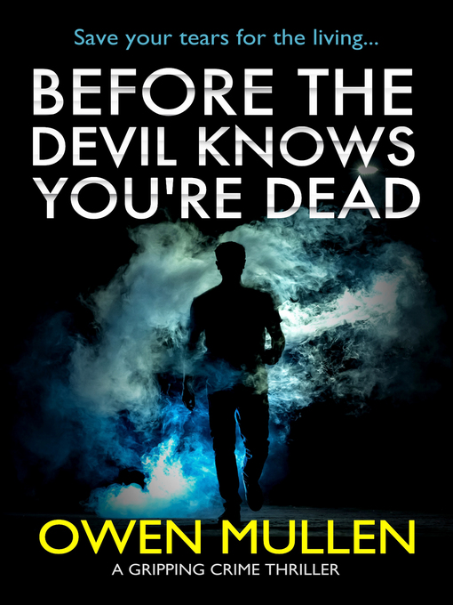 Title details for Before the Devil Knows You're Dead by Owen Mullen - Available